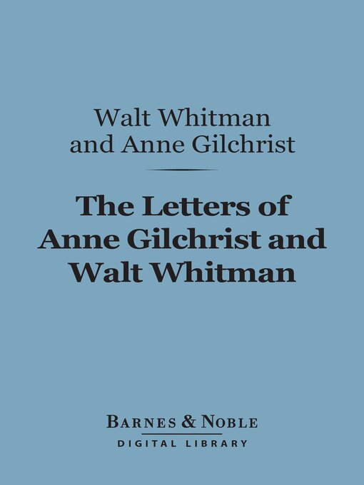 Title details for The Letters of Anne Gilchrist and Walt Whitman (Barnes & Noble Digital Library) by Walt Whitman - Available